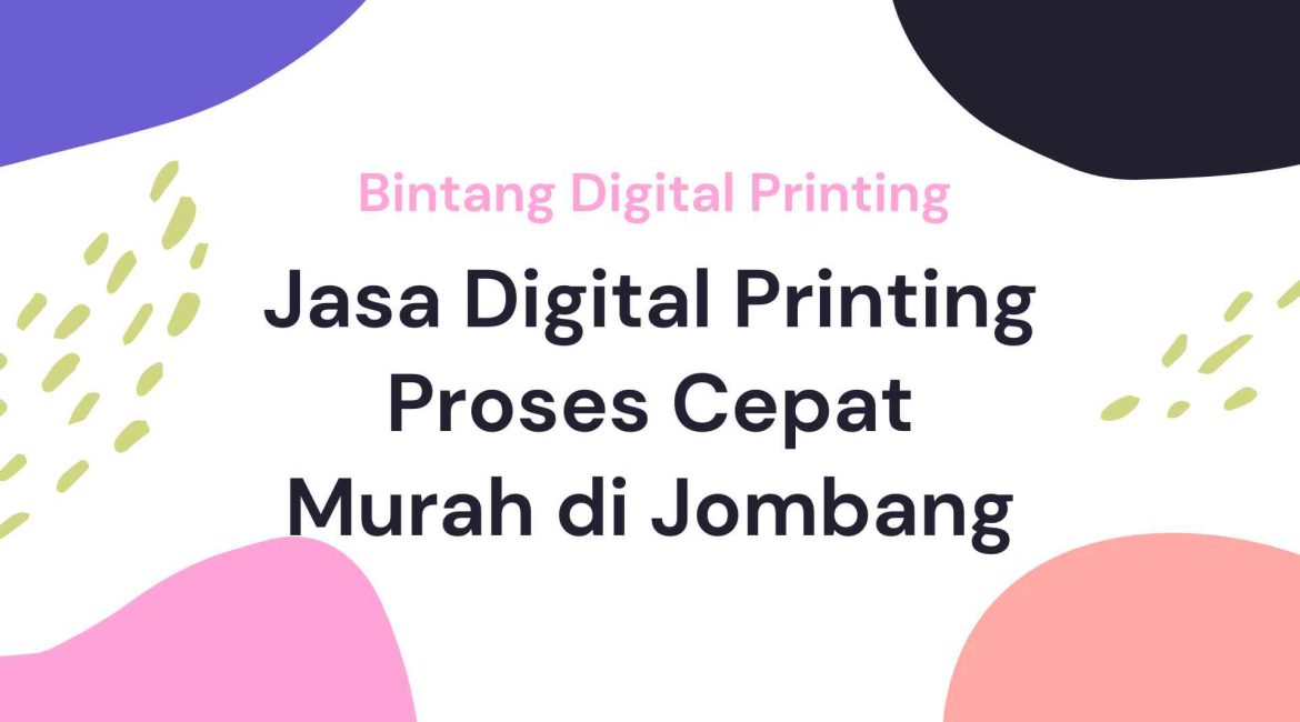 Jasa Digital Printing Proses Cepat Murah Jombang