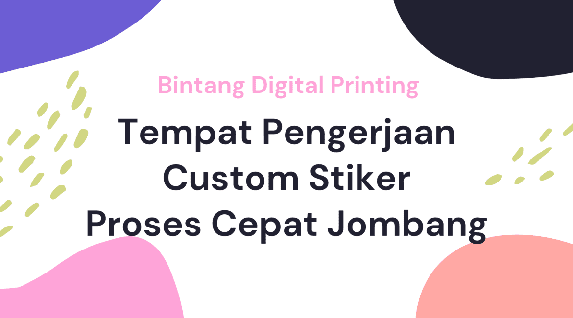 Tempat Pengerjaan Custom Stiker Proses Cepat Jombang