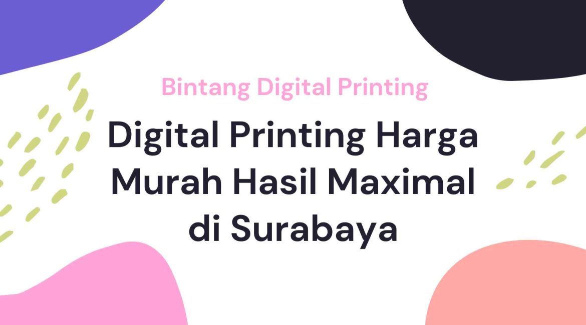 Digital Printing Harga Murah Hasil Maximal Surabaya