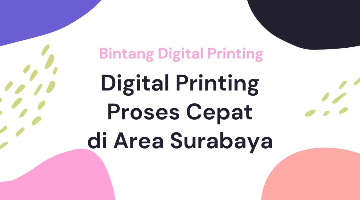 Digital Printing Proses Cepat Area Surabaya