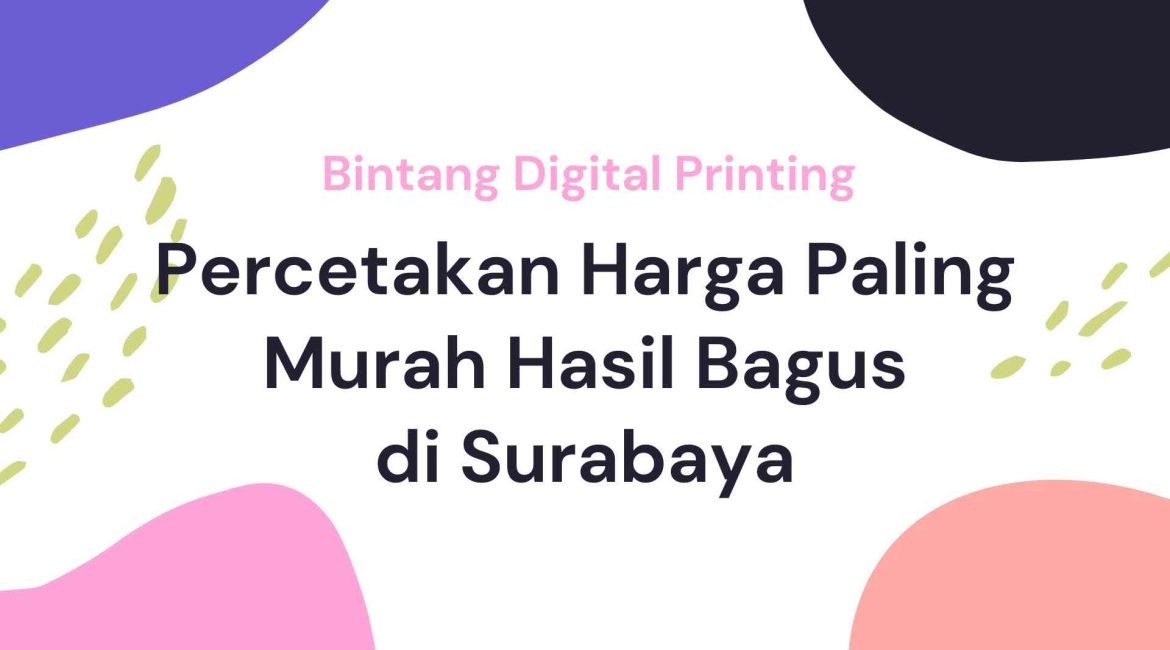 Percetakan Harga Paling Murah Hasil Bagus Surabaya