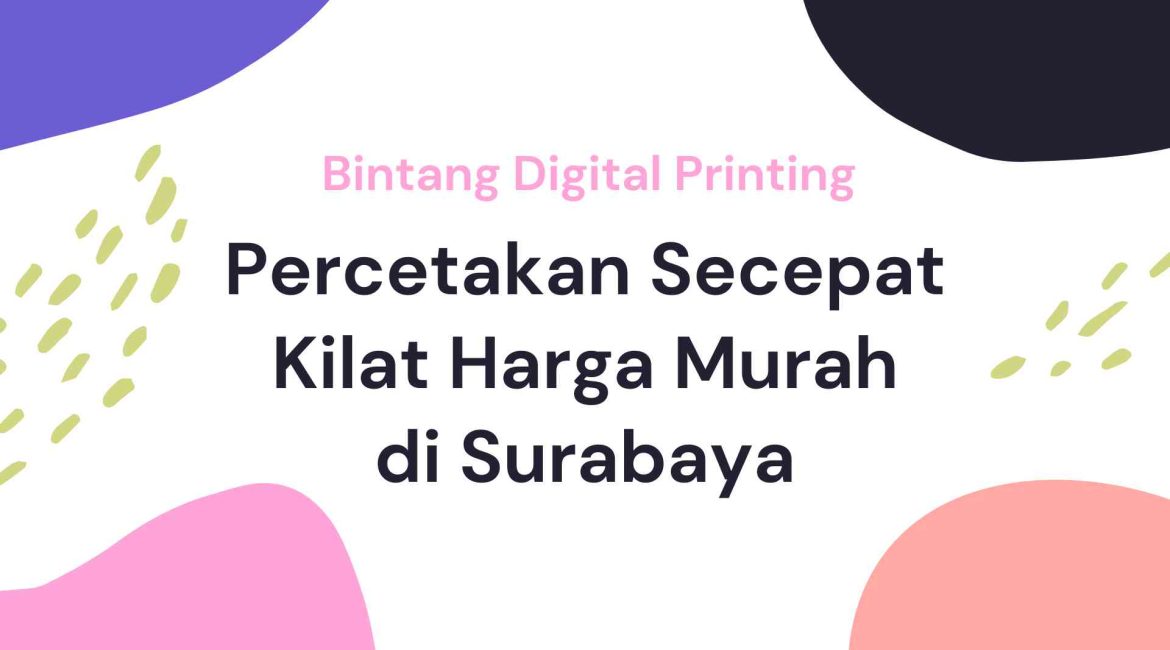 Percetakan Secepat Kilat Harga Murah Surabaya