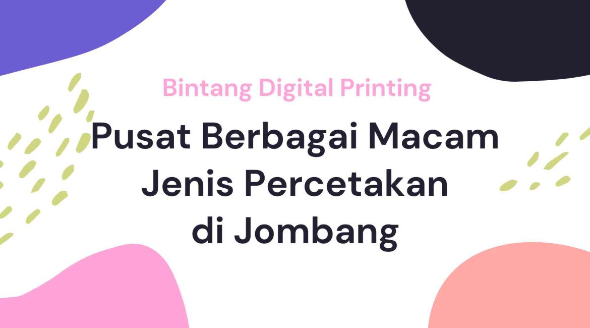 Pusat Berbagai Macam Jenis Percetakan Jombang