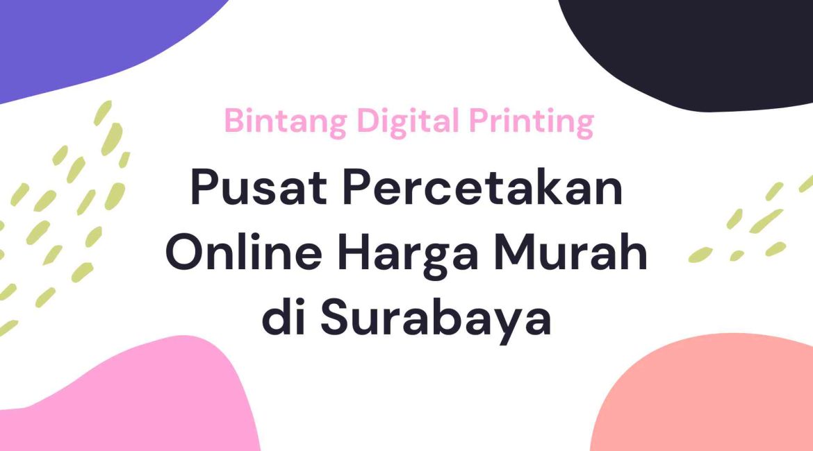 Pusat Percetakan Online Harga Murah di Surabaya