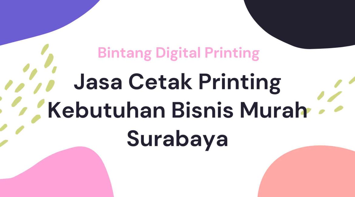 Jasa Cetak Printing Kebutuhan Bisnis Murah Surabaya