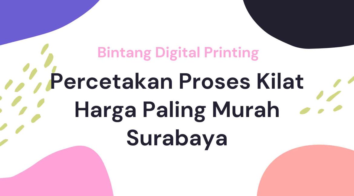 Percetakan Proses Kilat Harga Paling Murah Surabaya