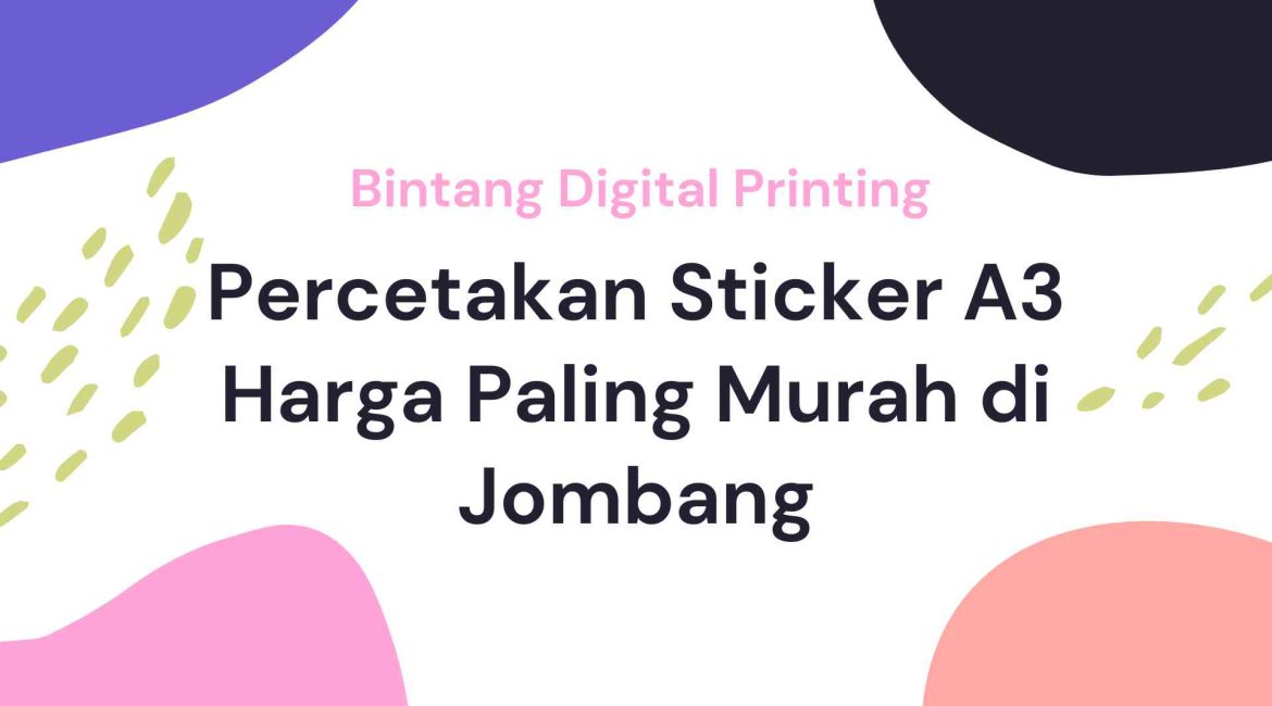 Percetakan Sticker A3 Harga Paling Murah di Jombang
