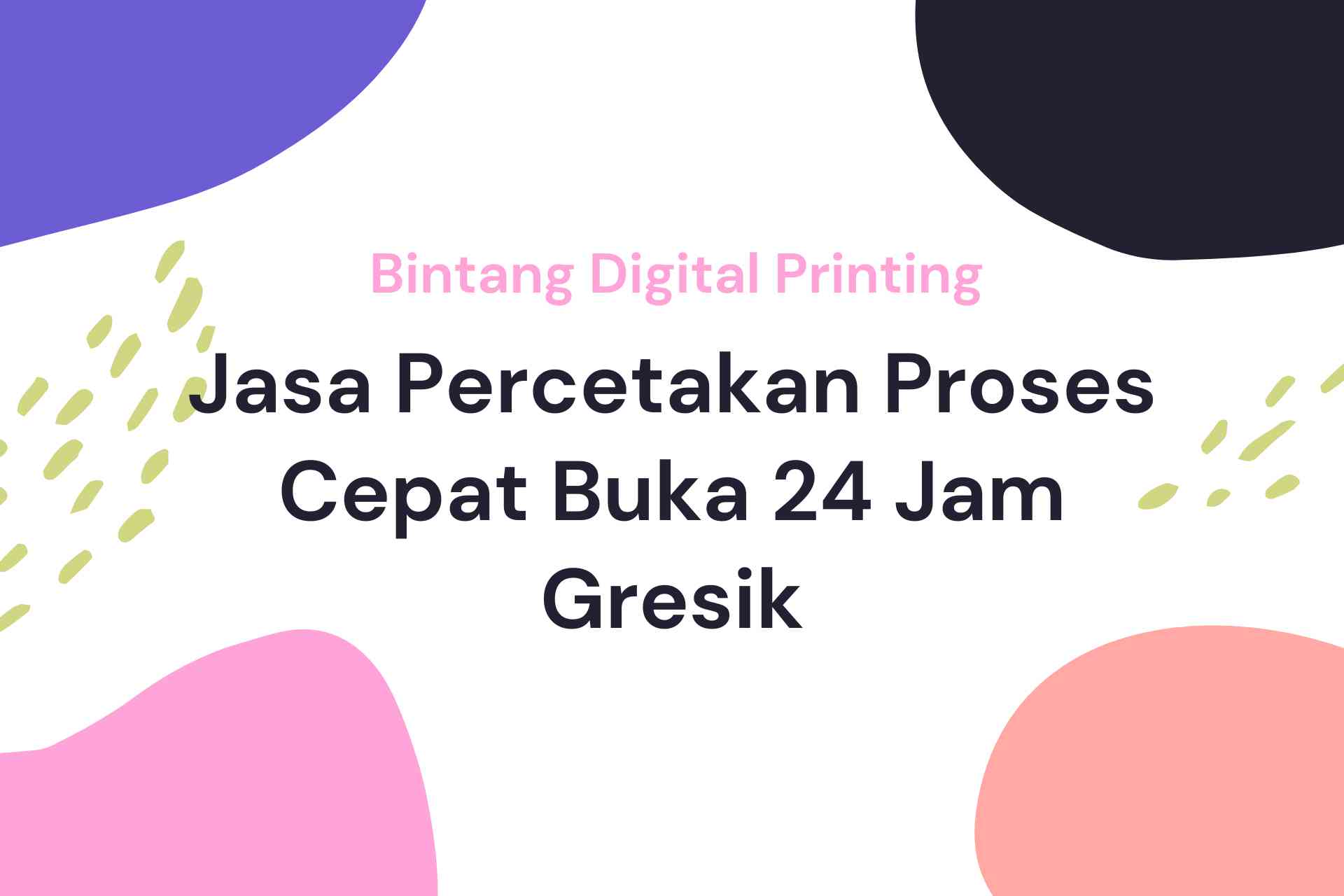 Jasa Percetakan Proses Cepat Buka 24 Jam Gresik