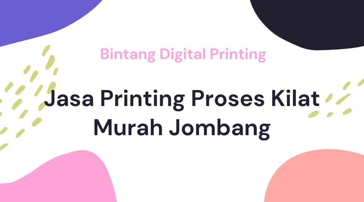 Jasa Printing Proses Kilat Murah Jombang