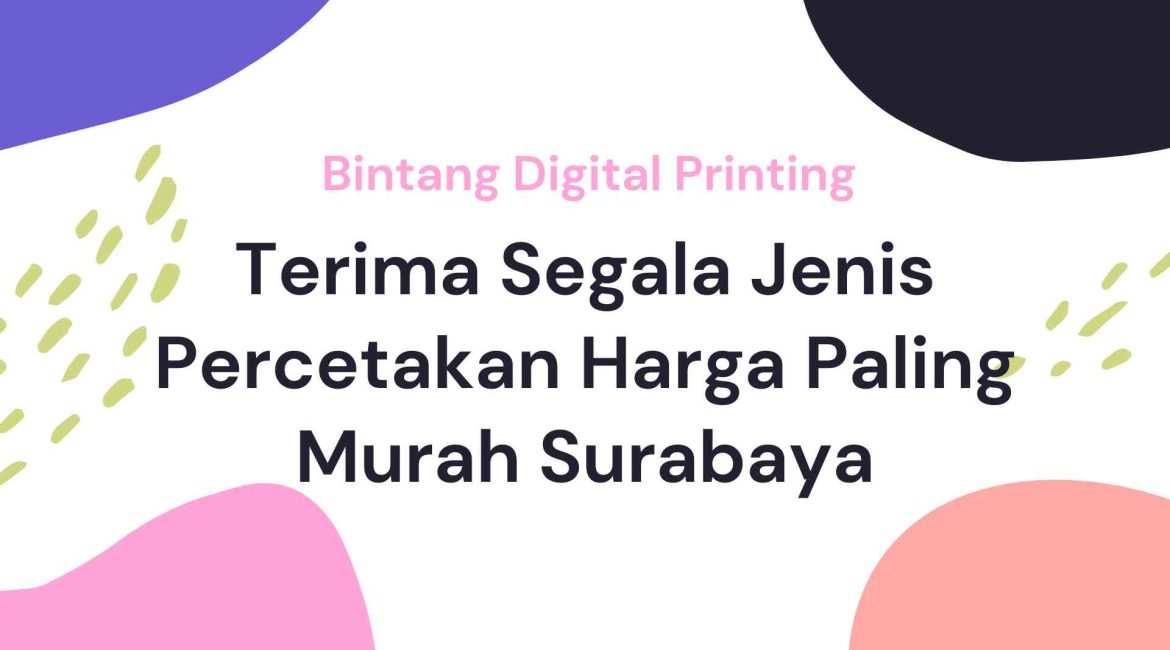 Terima Segala Jenis Percetakan Harga Paling Murah Surabaya