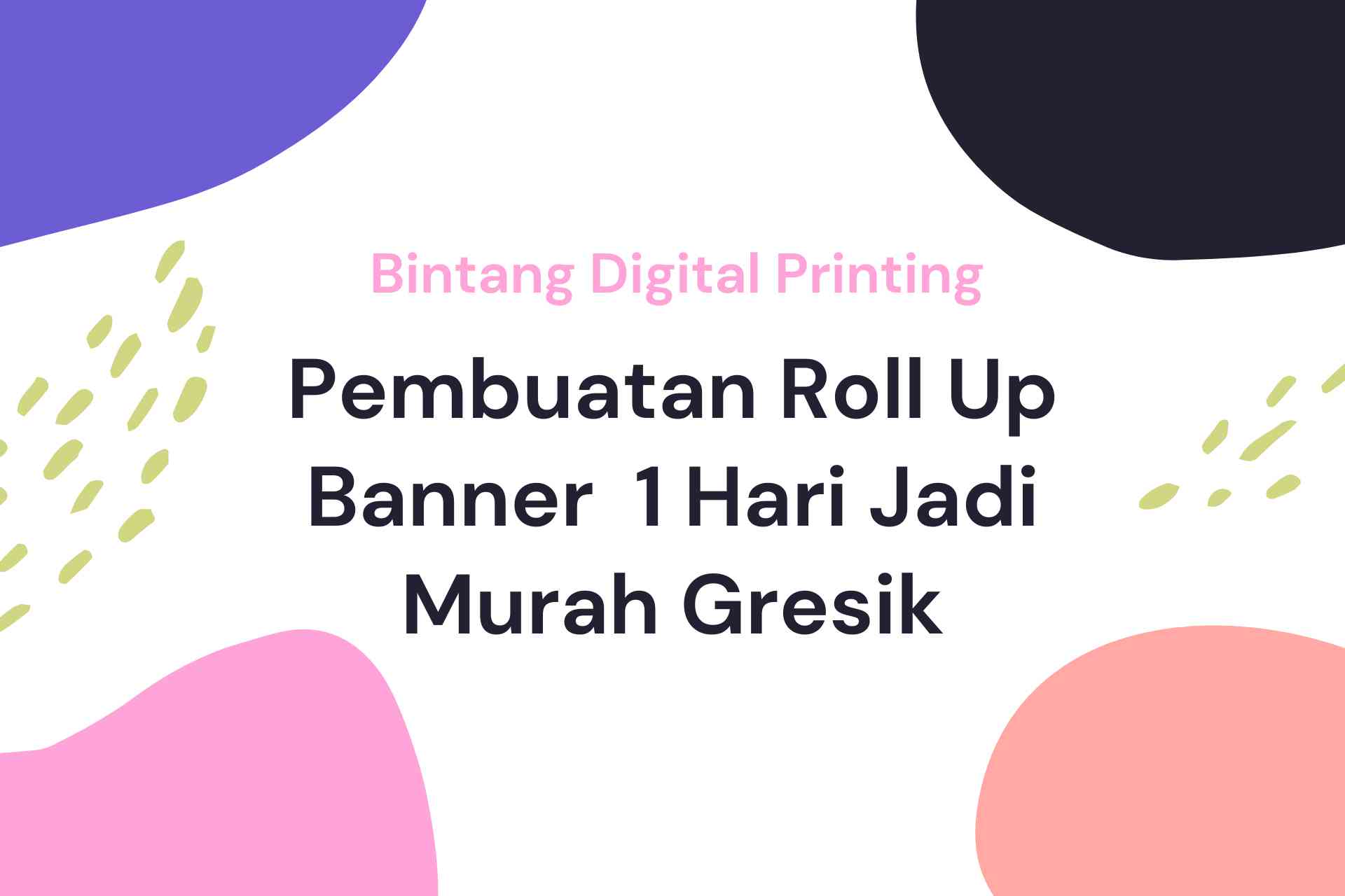 Pembuatan Roll Up Banner 1 Hari Jadi Murah Gresik