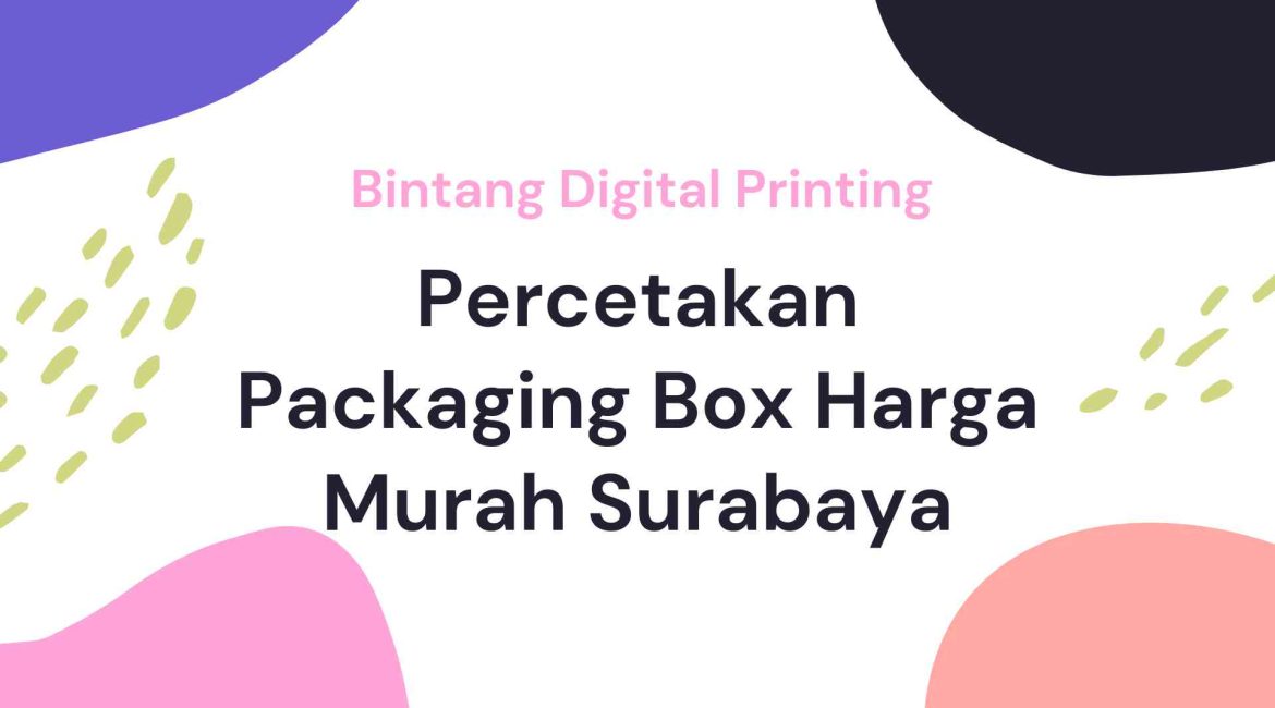 Percetakan Packaging Box Harga Murah Surabaya