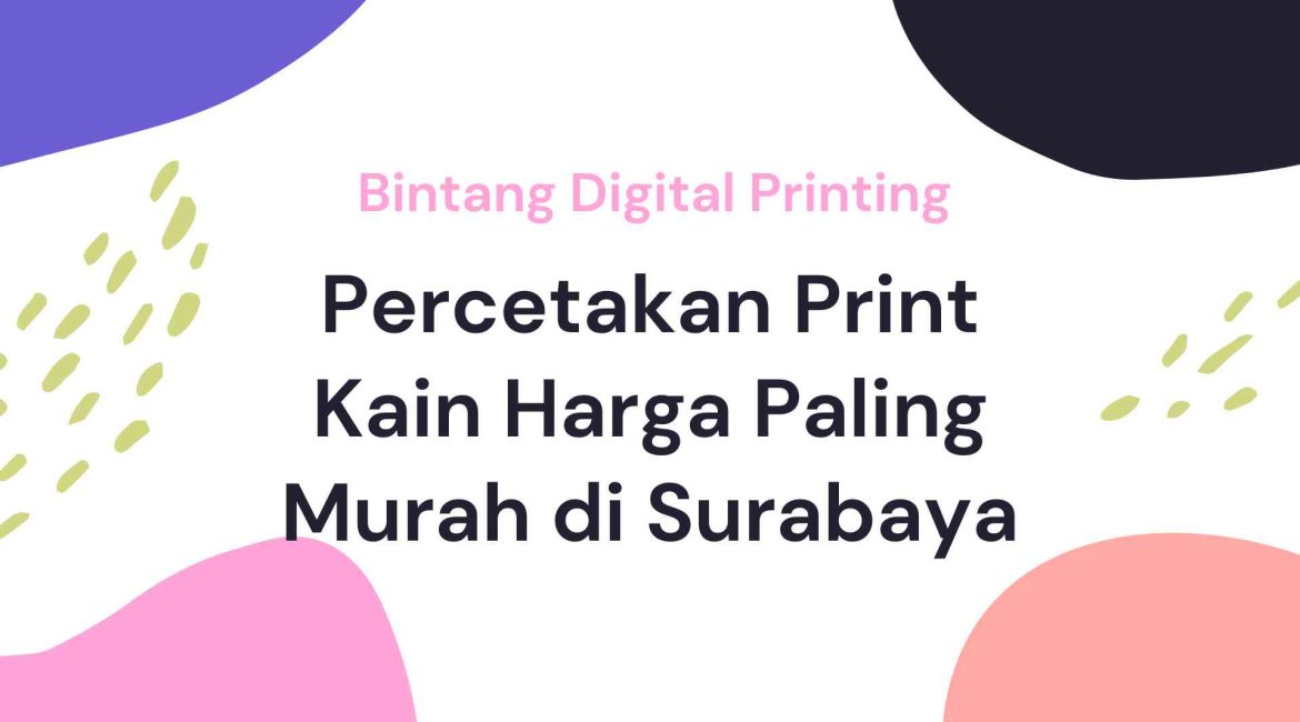 Percetakan Print Kain Harga Paling Murah di Surabaya