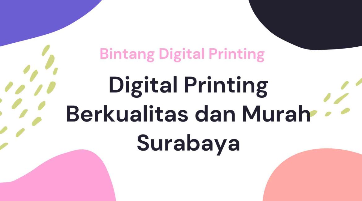 Digital Printing Berkualitas dan Murah Surabaya