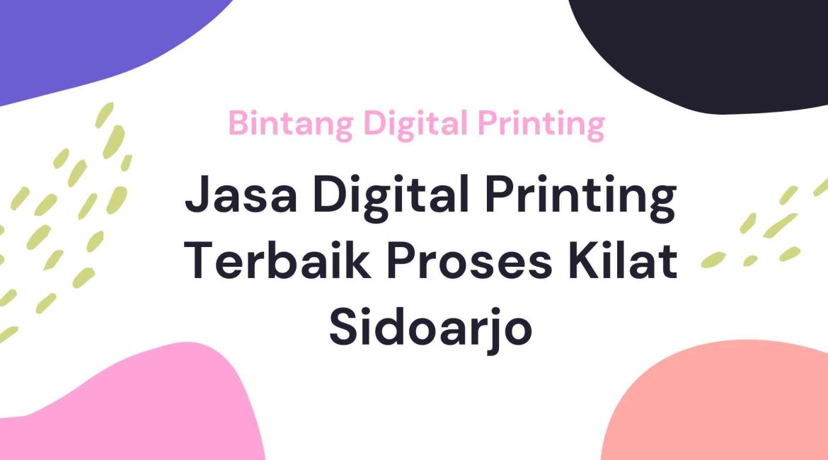 Jasa Digital Printing Terbaik Proses Kilat Sidoarjo