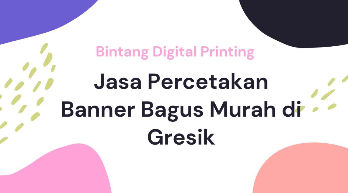 Jasa Percetakan Banner Bagus Murah di Gresik