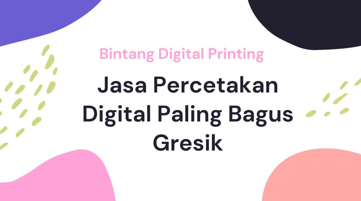 Jasa Percetakan Digital Paling Bagus Gresik