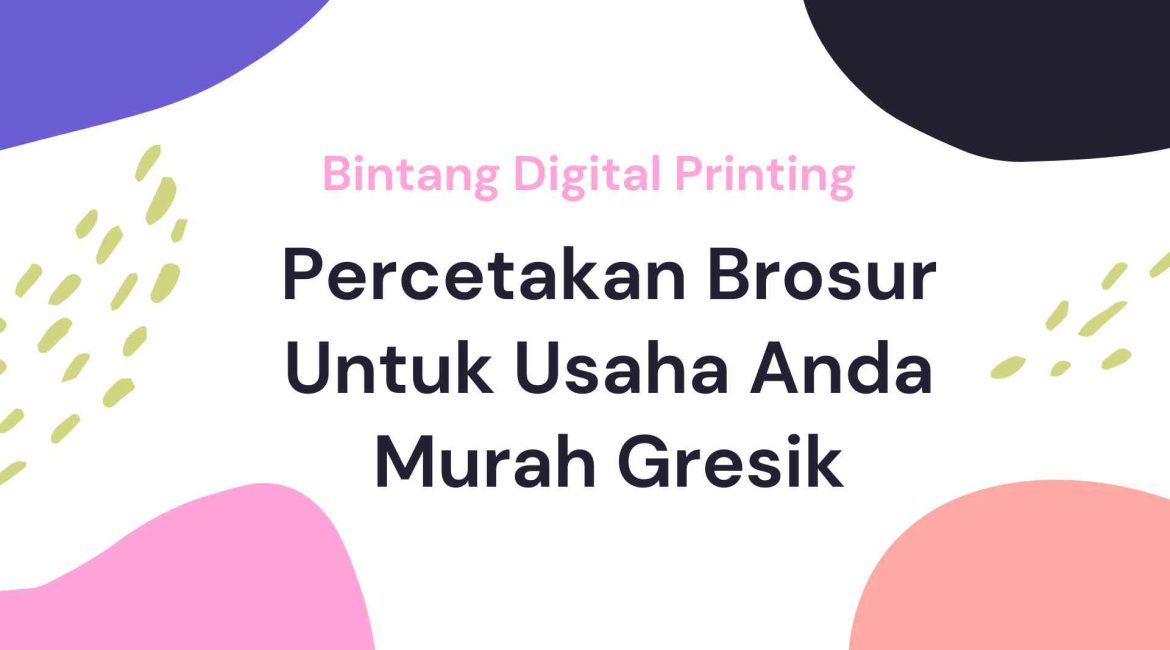 Percetakan Brosur Untuk Usaha Anda Murah Gresik