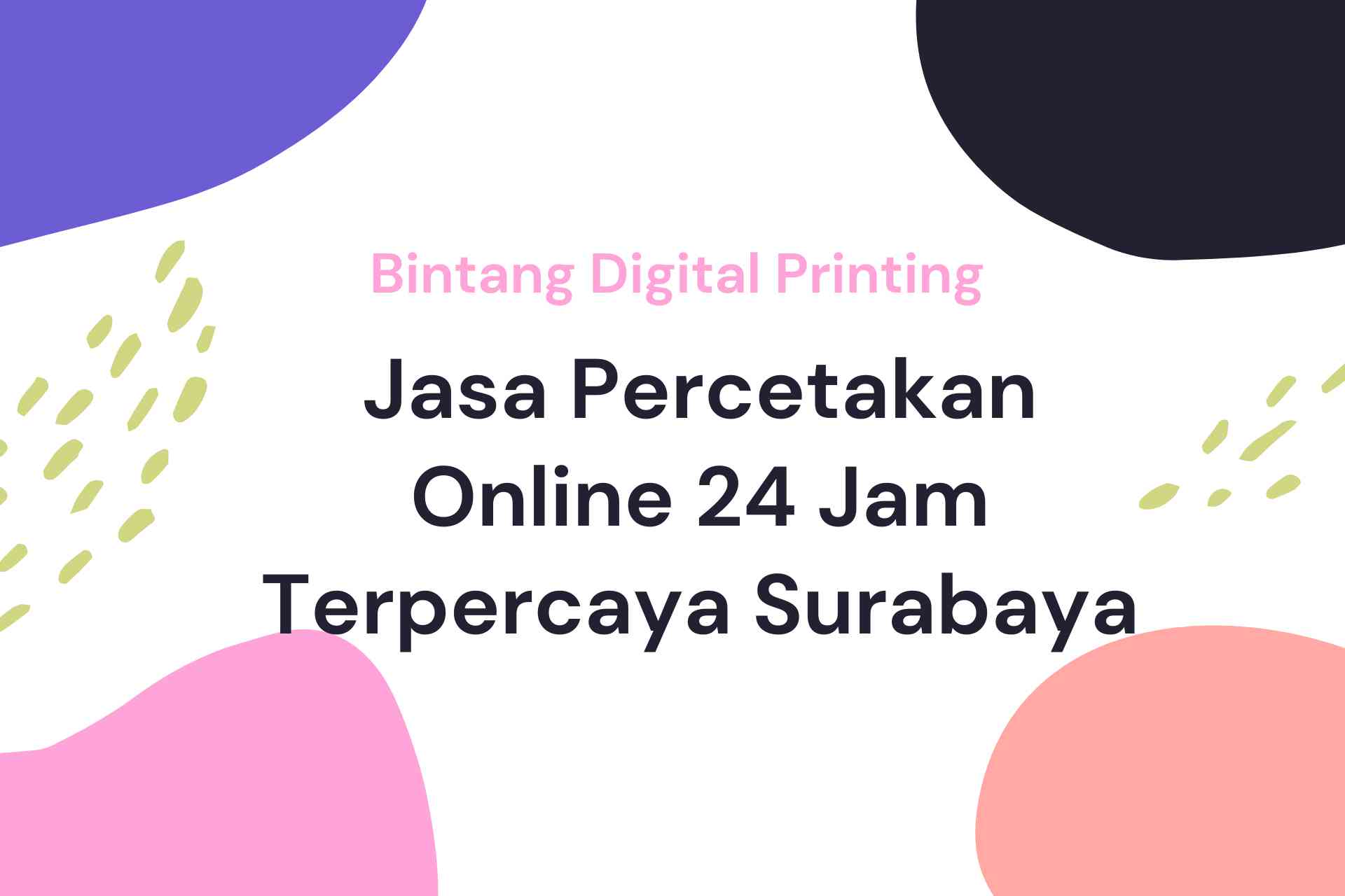 Jasa Percetakan Online 24 Jam Terpercaya di Surabaya