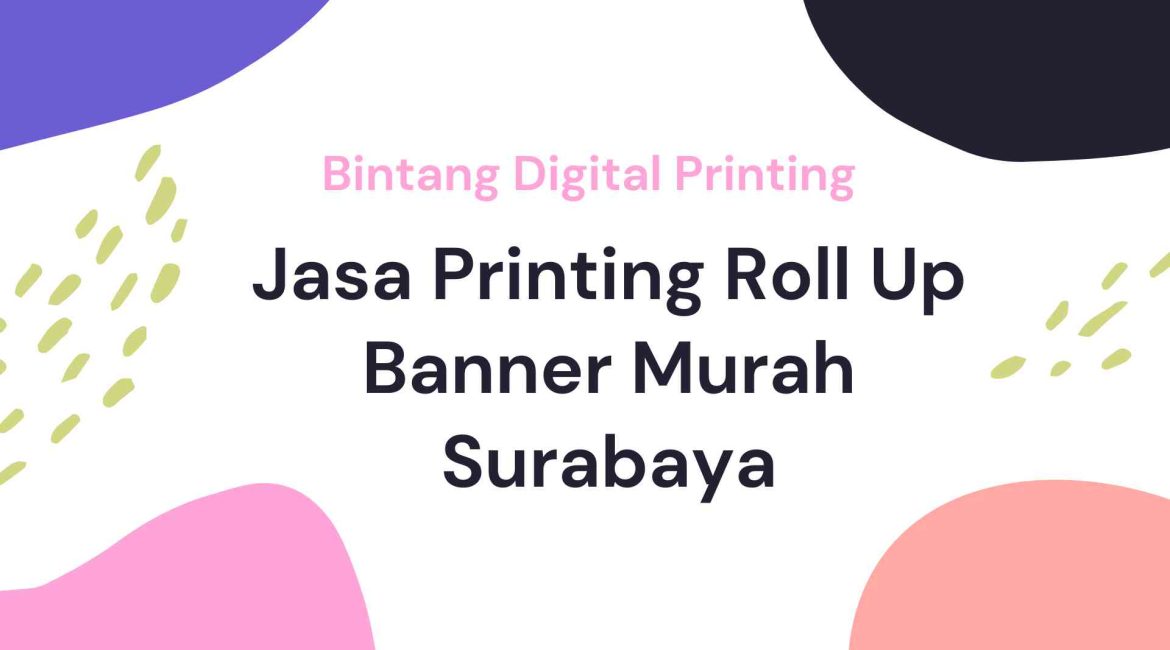 Jasa Printing Roll Up Banner Murah Surabaya
