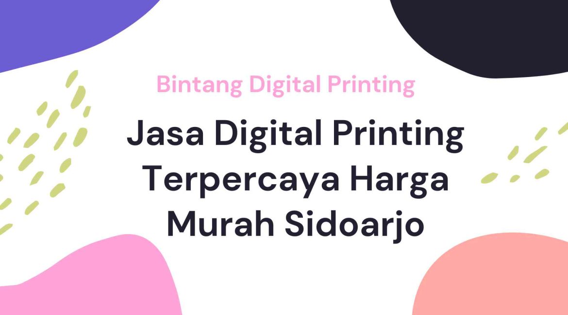 Jasa Digital Printing Terpercaya Harga Murah Sidoarjo