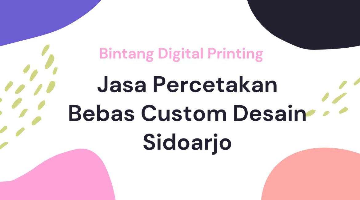 Jasa Percetakan Bebas Custom Desain Sidoarjo