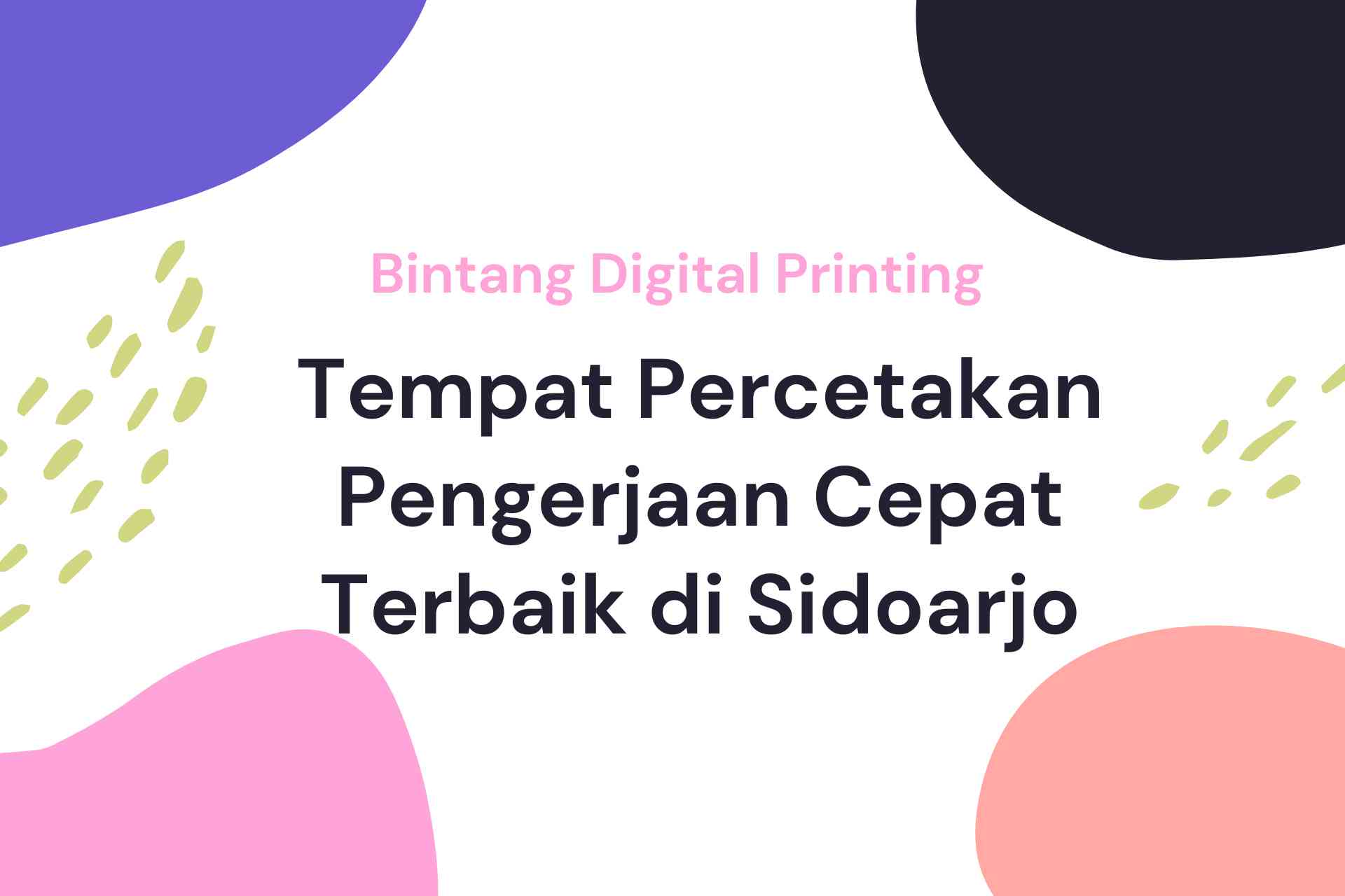 Tempat Percetakan Pengerjaan Cepat Terbaik di Sidoarjo